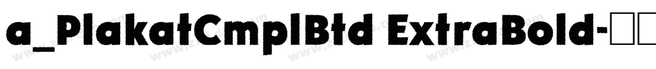 a_PlakatCmplBtd ExtraBold字体转换